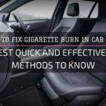 How to Fix Cigarette Burn in Car Seat: 3 Best Quick and Effective DIY