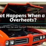 What Happens When a Car Overheats? Safeguard Your Car and Yourself from
